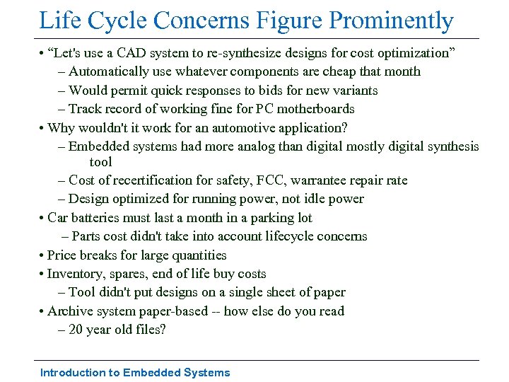 Life Cycle Concerns Figure Prominently • “Let's use a CAD system to re-synthesize designs