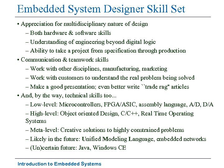 Embedded System Designer Skill Set • Appreciation for multidisciplinary nature of design – Both