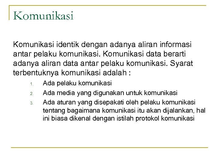 Komunikasi identik dengan adanya aliran informasi antar pelaku komunikasi. Komunikasi data berarti adanya aliran