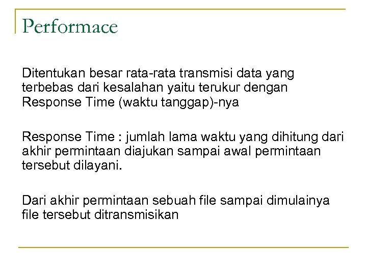 Performace Ditentukan besar rata-rata transmisi data yang terbebas dari kesalahan yaitu terukur dengan Response