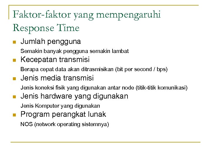 Faktor-faktor yang mempengaruhi Response Time n Jumlah pengguna Semakin banyak pengguna semakin lambat n