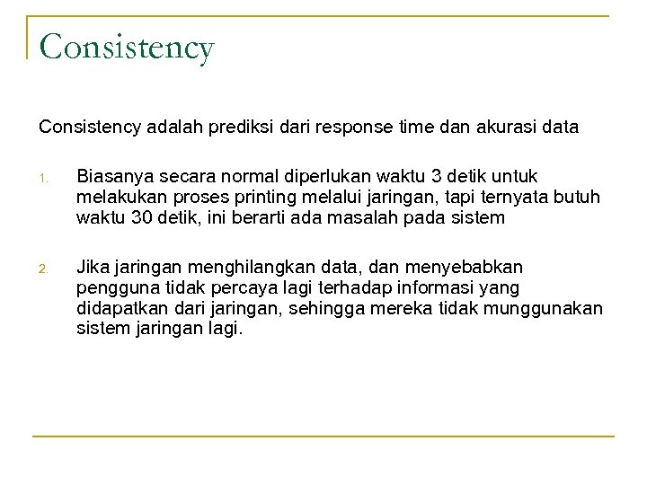 Consistency adalah prediksi dari response time dan akurasi data 1. Biasanya secara normal diperlukan