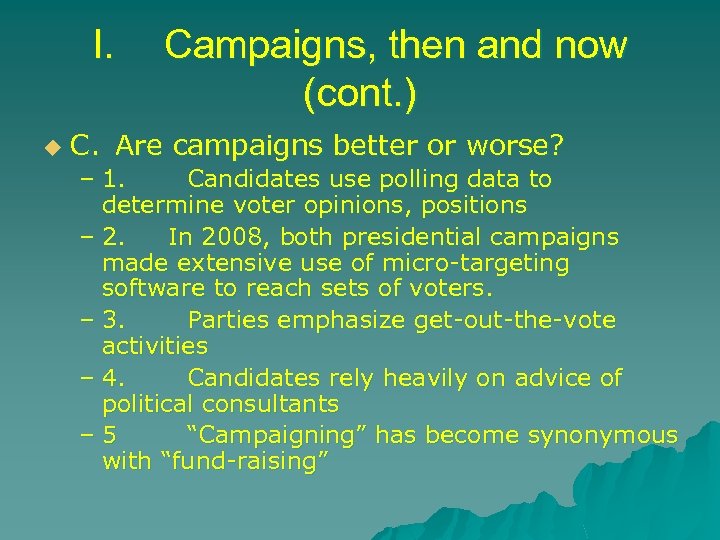 I. u Campaigns, then and now (cont. ) C. Are campaigns better or worse?