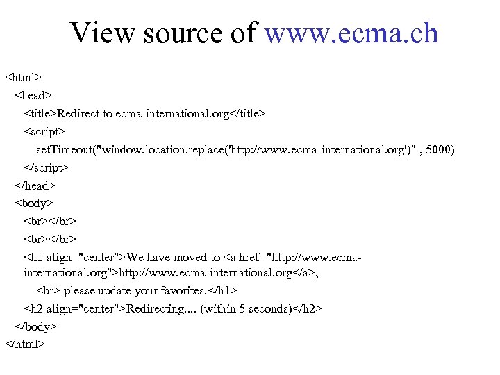 View source of www. ecma. ch <html> <head> <title>Redirect to ecma-international. org</title> <script> set.
