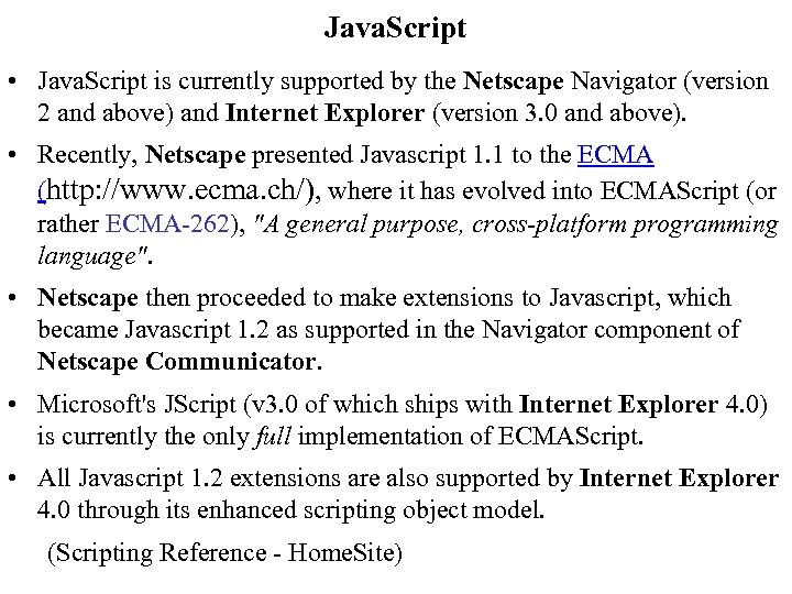 Java. Script • Java. Script is currently supported by the Netscape Navigator (version 2