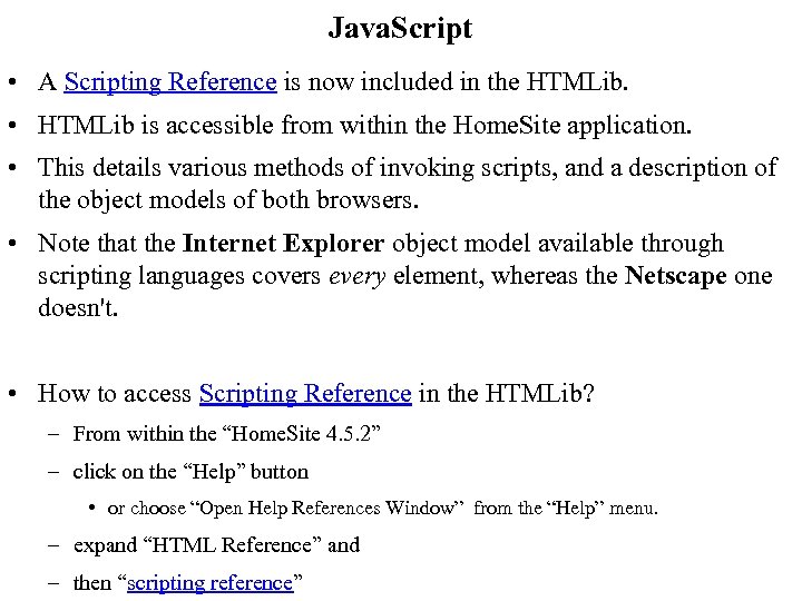 Java. Script • A Scripting Reference is now included in the HTMLib. • HTMLib