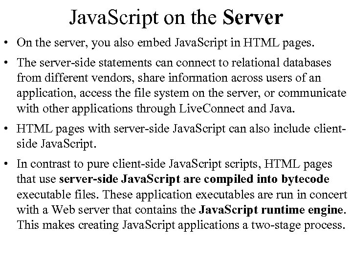 Java. Script on the Server • On the server, you also embed Java. Script
