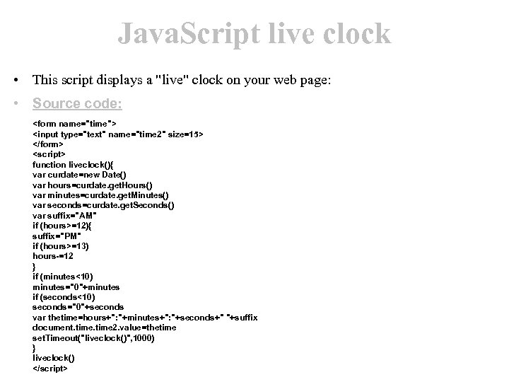 Java. Script live clock • This script displays a "live" clock on your web