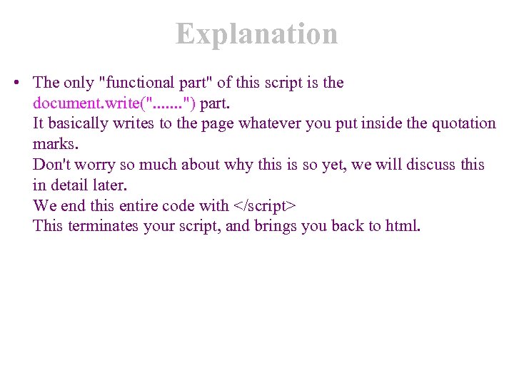 Explanation • The only "functional part" of this script is the document. write(". .