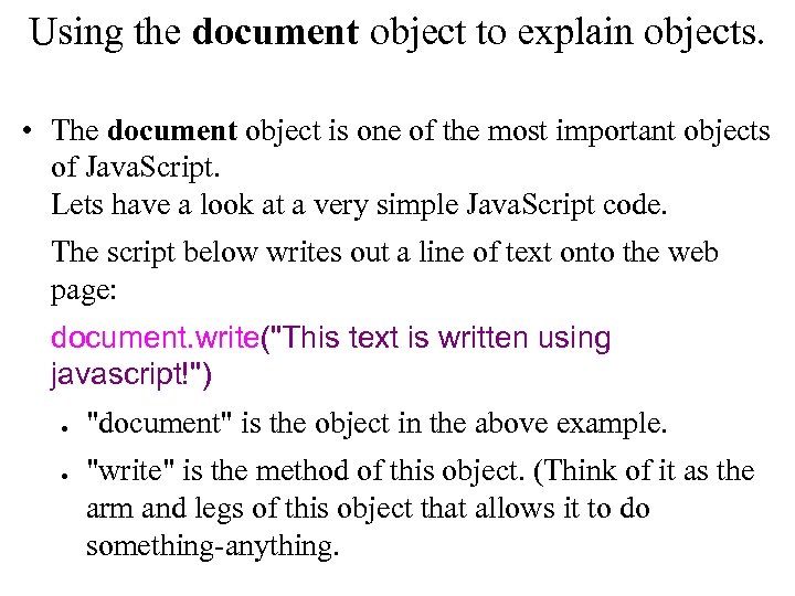 Using the document object to explain objects. • The document object is one of