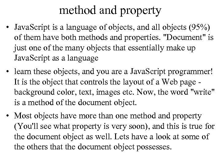 method and property • Java. Script is a language of objects, and all objects
