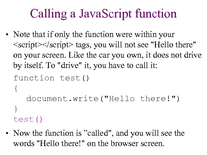 Calling a Java. Script function • Note that if only the function were within