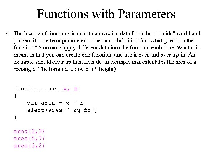 Functions with Parameters • The beauty of functions is that it can receive data