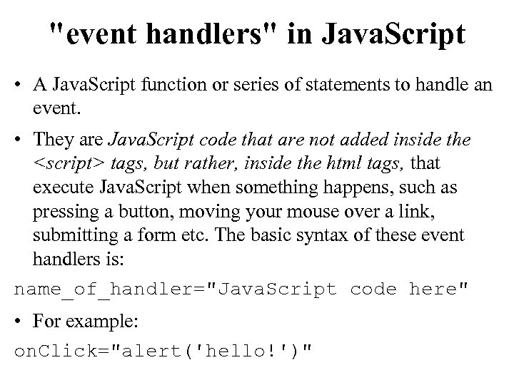 "event handlers" in Java. Script • A Java. Script function or series of statements