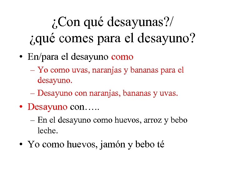 ¿Con qué desayunas? / ¿qué comes para el desayuno? • En/para el desayuno como