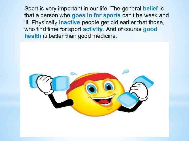 Sport is very important in our life. The general belief is that a person