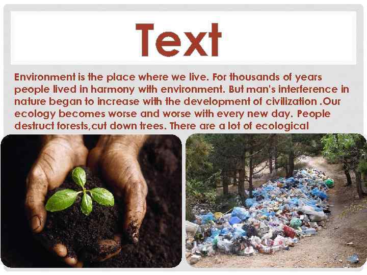 Text Environment is the place where we live. For thousands of years people lived