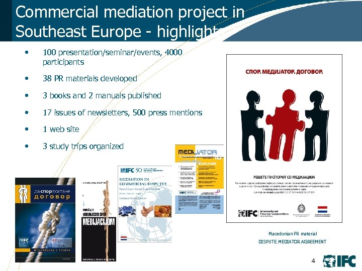 Commercial mediation project in Southeast Europe - highlights • 100 presentation/seminar/events, 4000 participants •