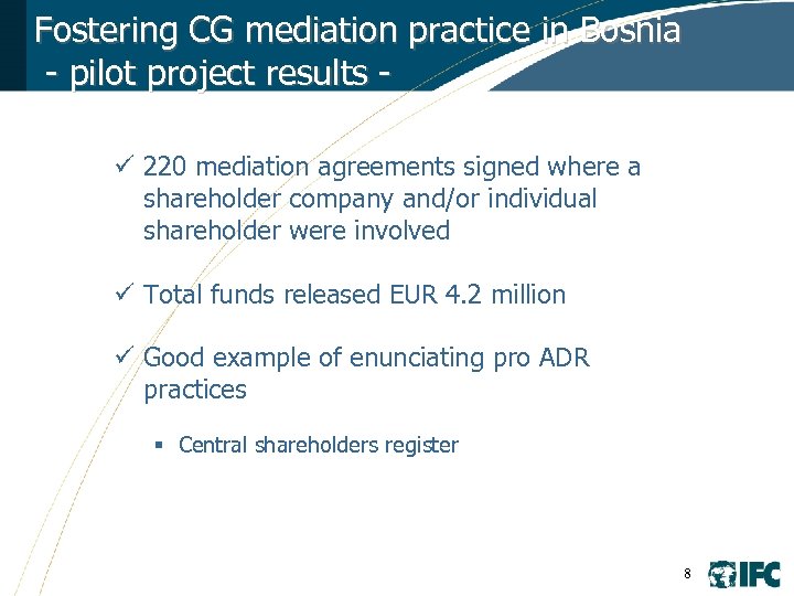 Fostering CG mediation practice in Bosnia - pilot project results ü 220 mediation agreements