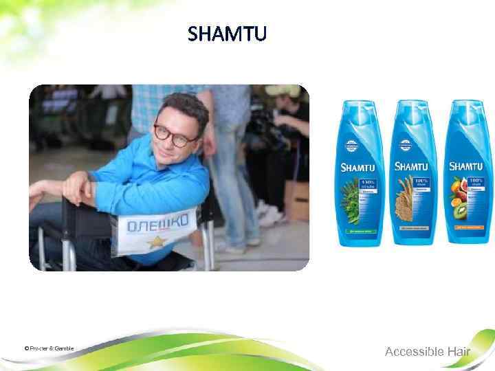 SHAMTU © Procter & Gamble Accessible Hair 