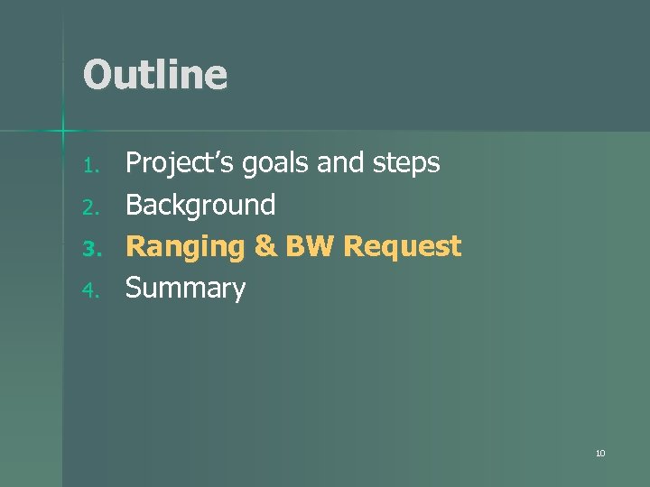 Outline 1. 2. 3. 4. Project’s goals and steps Background Ranging & BW Request