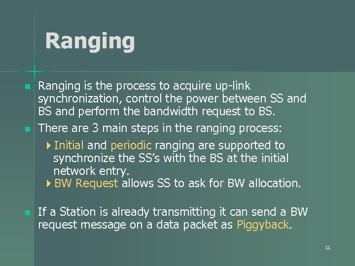 Ranging n n n Ranging is the process to acquire up-link synchronization, control the