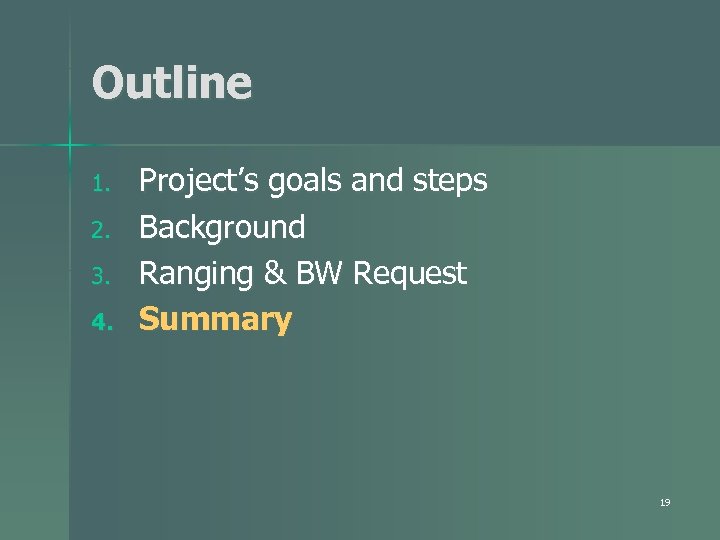 Outline 1. 2. 3. 4. Project’s goals and steps Background Ranging & BW Request