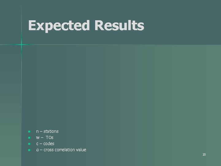 Expected Results n n n – stations w – TOs c – codes α
