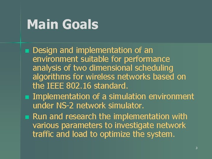 Main Goals n n n Design and implementation of an environment suitable for performance