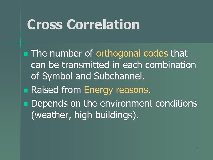 Cross Correlation The number of orthogonal codes that can be transmitted in each combination