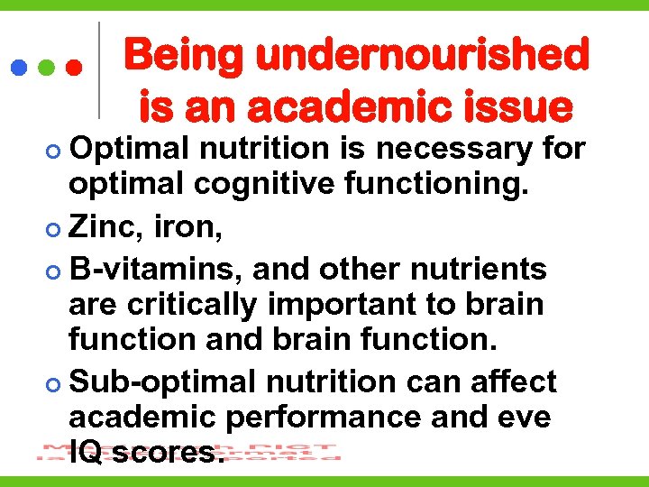 Being undernourished is an academic issue Optimal nutrition is necessary for optimal cognitive functioning.