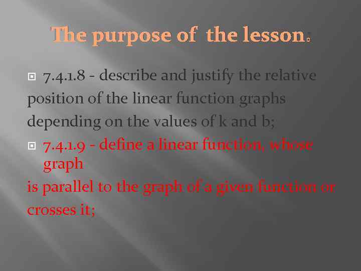 Тhe purpose of the lesson: 7. 4. 1. 8 - describe and justify the