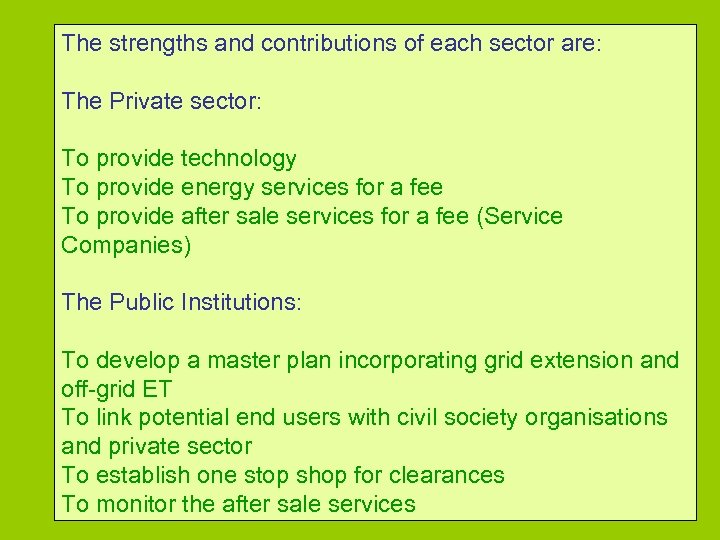 The strengths and contributions of each sector are: The Private sector: To provide technology