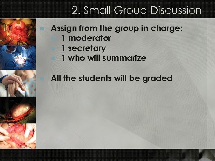 2. Small Group Discussion n Assign from the group in charge: n 1 moderator