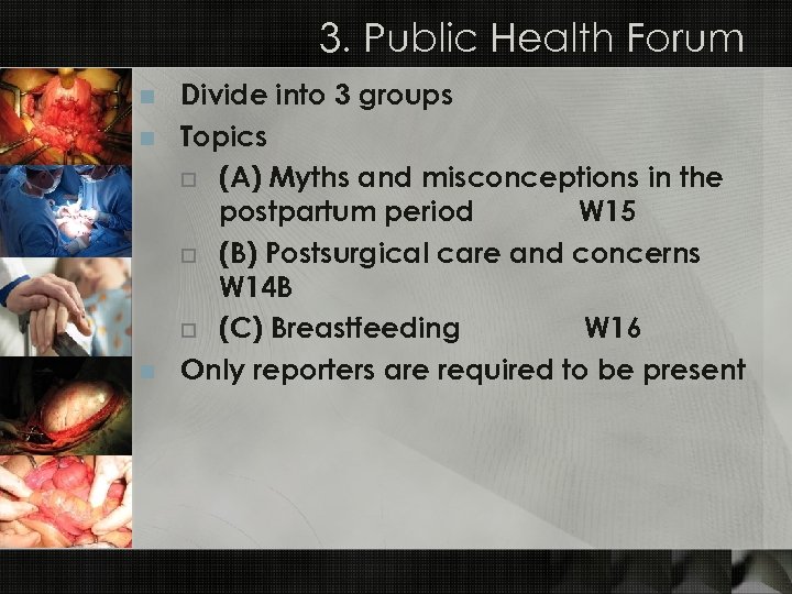 3. Public Health Forum n n n Divide into 3 groups Topics o (A)