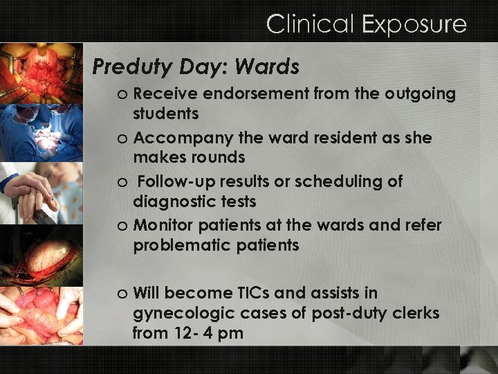 Clinical Exposure Preduty Day: Wards o Receive endorsement from the outgoing students o Accompany