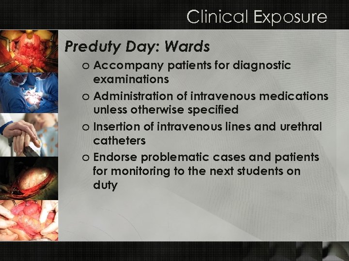 Clinical Exposure Preduty Day: Wards o Accompany patients for diagnostic examinations o Administration of