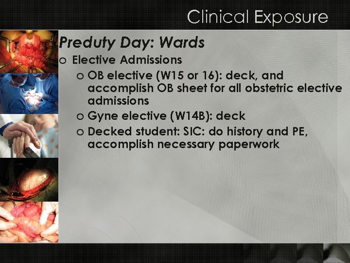 Clinical Exposure Preduty Day: Wards o Elective Admissions o OB elective (W 15 or