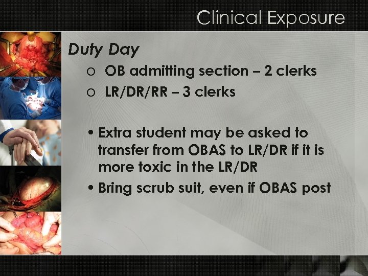 Clinical Exposure Duty Day o OB admitting section – 2 clerks o LR/DR/RR –