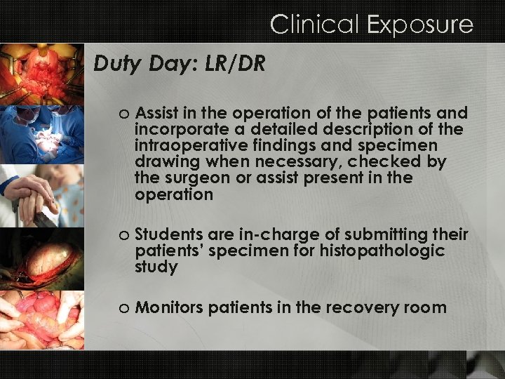 Clinical Exposure Duty Day: LR/DR o Assist in the operation of the patients and