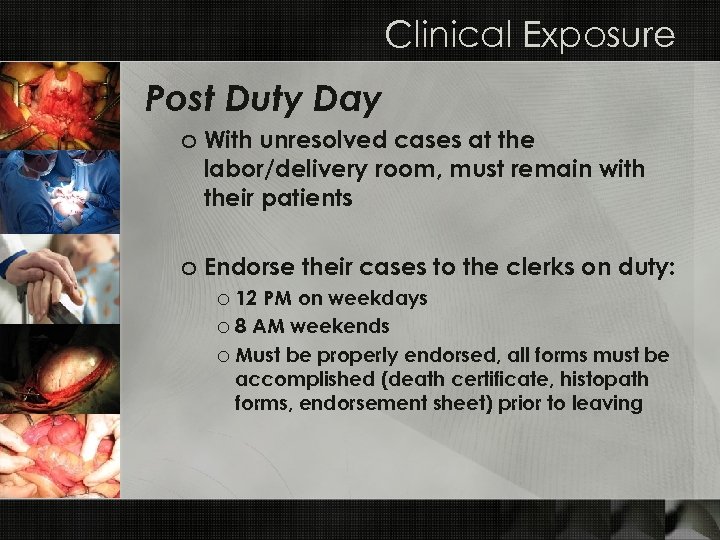 Clinical Exposure Post Duty Day o With unresolved cases at the labor/delivery room, must