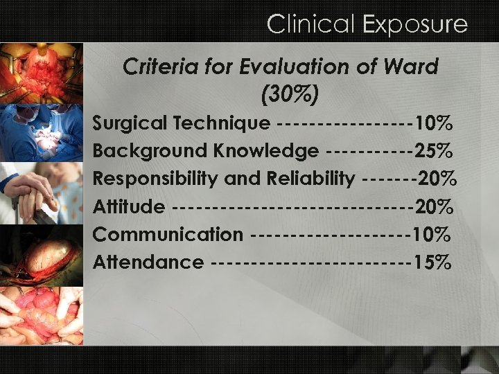 Clinical Exposure Criteria for Evaluation of Ward (30%) Surgical Technique ---------10% Background Knowledge ------25%