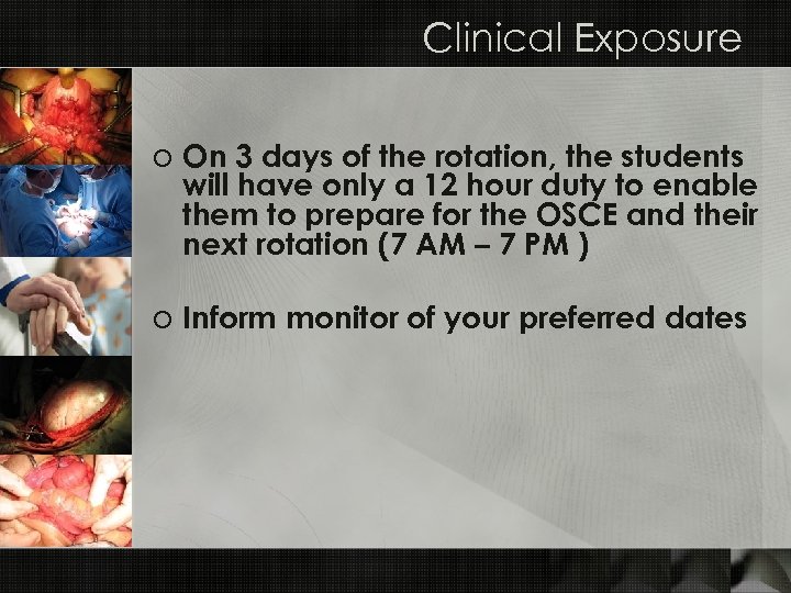 Clinical Exposure o On 3 days of the rotation, the students will have only