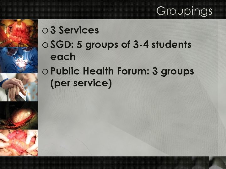 Groupings o 3 Services o SGD: 5 groups of 3 -4 students each o