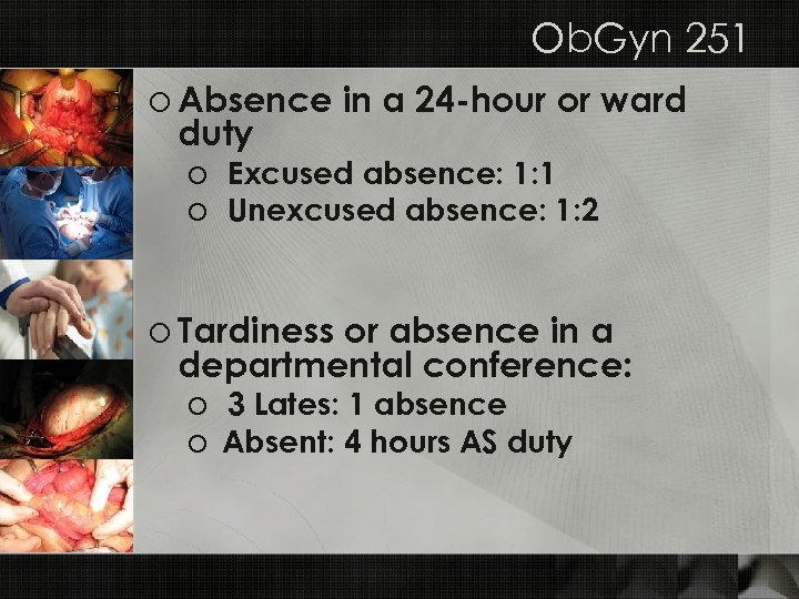 Ob. Gyn 251 o Absence in a 24 -hour or ward duty o Excused