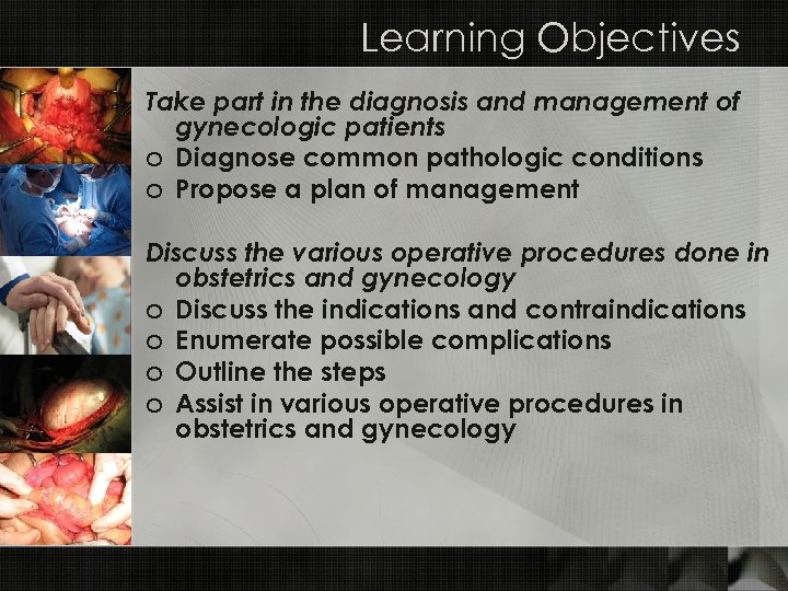 Learning Objectives Take part in the diagnosis and management of gynecologic patients o Diagnose