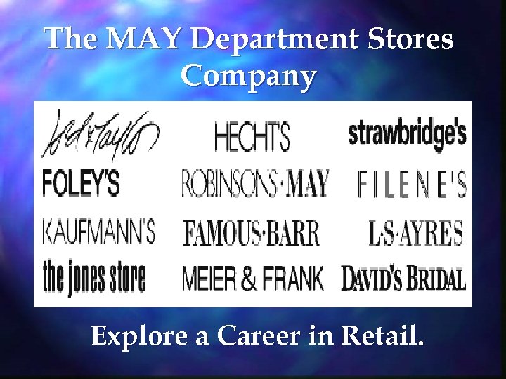 The MAY Department Stores Company Explore a Career in Retail. 