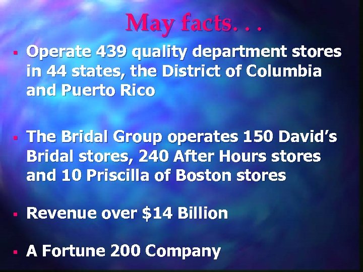 May facts. . . § Operate 439 quality department stores in 44 states, the