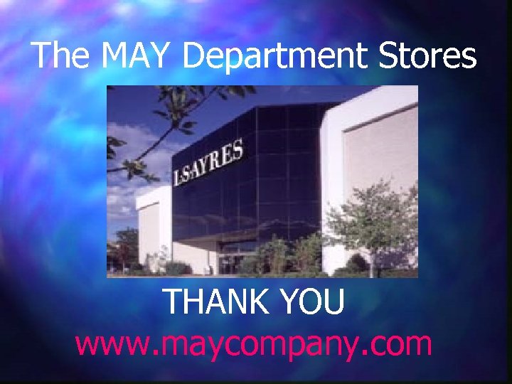 The MAY Department Stores THANK YOU www. maycompany. com 