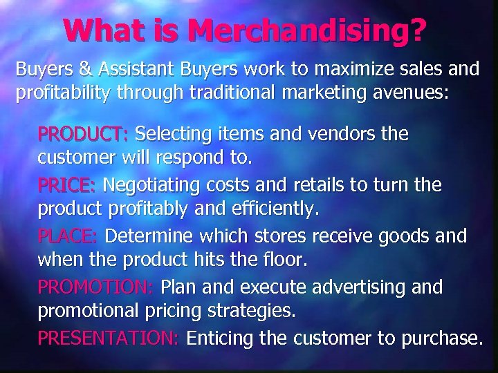 What is Merchandising? Buyers & Assistant Buyers work to maximize sales and profitability through